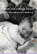 Parents! Hate a choppy sleeper?-How to Address Sleep Issues & Fix Them for Good